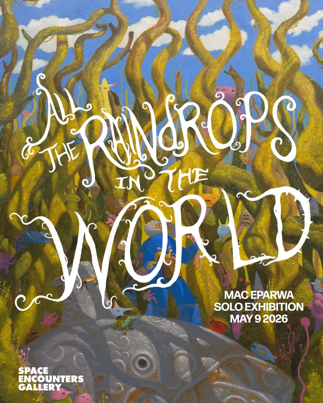Poster for an art exhibition with ornate white typography over a colorful underwater-like scene of twisting vines and small creatures, title 'All Embraces the Known World'.